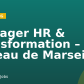 Manager HR & Transformation – Bureau de Marseille