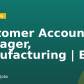 Customer Account Manager, Manufacturing | ERP