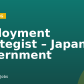 Deployment Strategist – Japan Government