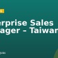 Enterprise Sales Manager – Taiwan