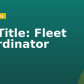 Job Title:  Fleet Coordinator