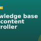 Knowledge base and content controller
