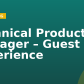 Technical Product Manager – Guest Experience