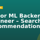 Senior ML Backend Engineer – Search & Recommendations