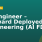 AI Engineer – Forward Deployed Engineering (AI FDE)