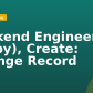 Backend Engineer (Ruby), Create: Change Record