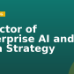 Director of Enterprise AI and Data Strategy