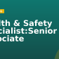 Health & Safety Specialist:Senior Associate