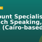 Account Specialist – French Speaking, MEA (Cairo-based)