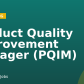 Product Quality Improvement Manager (PQIM)