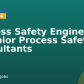 Process Safety Engineers & Senior Process Safety Consultants