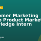 Customer Marketing &amp Product Marketing Knowledge Intern
