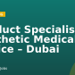 Product Specialist – Aesthetic Medical Device – Dubai