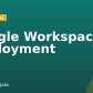 Google Workspace Deployment