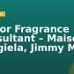 Senior Fragrance Consultant – Maison Margiela, Jimmy Mall