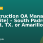 Construction QA Manager (On-site) – South Padre Island, TX, or Amarillo, TX