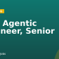 AI & Agentic Engineer, Senior