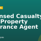 Licensed Casualty and Property Insurance Agent