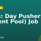 Title:  Day Pusher (Talent Pool) Job