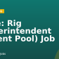 Title:  Rig Superintendent (Talent Pool) Job