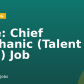 Title:  Chief Mechanic (Talent Pool) Job