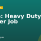 Title:  Heavy Duty Driver Job