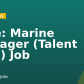 Title:  Marine Manager (Talent Pool) Job