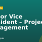Senior Vice President – Project Management
