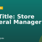 Job Title:  Store General Manager