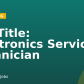 Job Title:  Electronics Service Technician