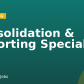 Consolidation & Reporting Specialist