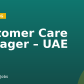 Customer Care Manager – UAE