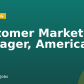 Customer Marketing Manager, Americas