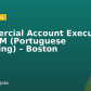 Commercial Account Executive – LATAM (Portuguese Speaking) – Boston