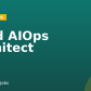 Lead AIOps Architect