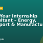 Final Year Internship Consultant – Energy, Transport & Manufacturing
