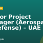 Senior Project Manager (Aerospace & Defense) – UAE
