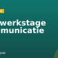 Meewerkstage Communicatie