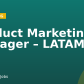 Product Marketing Manager – LATAM