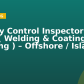 Quality Control Inspector – Multi ( Welding & Coating / Painting ) – Offshore / Island