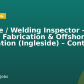 Pipeline / Welding Inspector – Subsea Fabrication & Offshore Installation (Ingleside) – Contract