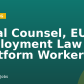 Legal Counsel, EU Employment Law (Platform Workers)
