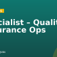 Specialist – Quality Assurance Ops