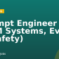 Prompt Engineer (LLM Systems, Evals & Safety)