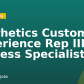 Aesthetics Customer Experience Rep III, Process Specialist