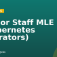 Senior Staff MLE (Kubernetes Operators)