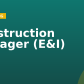 Construction Manager (E&I)