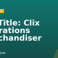 Job Title:  Clix Operations Merchandiser