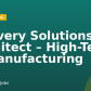Delivery Solutions Architect – High-Tech & Manufacturing