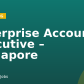 Enterprise Account Executive – Singapore